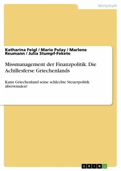 Missmanagement der Finanzpolitik. Die Achillesferse Griechenlands - Feigl, Katharina;Pulay, Maria;Reumann, Marlene