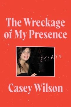 The Wreckage of My Presence - Wilson, Casey