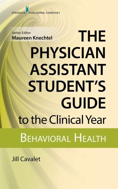 The Physician Assistant Student's Guide to the Clinical Year: Behavioral Health (eBook, ePUB) - Cavalet, Jill