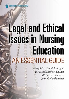 Legal and Ethical Issues in Nursing Education (eBook, ePUB) - Glasgow, Mary Ellen Smith; Dreher, H. Michael; Dahnke, Michael D.; Gyllenhammer, John