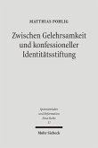 Zwischen Gelehrsamkeit und konfessioneller Identitätsstiftung (eBook, PDF)