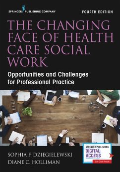The Changing Face of Health Care Social Work (eBook, ePUB) - Dziegielewski, Sophia F.; Holliman, Diane C.