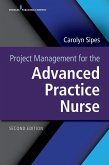 Project Management for the Advanced Practice Nurse, Second Edition (eBook, ePUB)