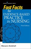 Fast Facts for Evidence-Based Practice in Nursing, Third Edition (eBook, ePUB) Fast Facts for Evidence-Based Practice in Nursing, Third Edition (eBook, ePUB)
