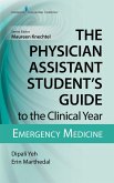 The Physician Assistant Student's Guide to the Clinical Year: Emergency Medicine (eBook, ePUB)