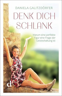 DENK DICH SCHLANK (eBook, ePUB) - Galitzdörfer, Daniela
