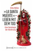 »La Santa Muerte« - Leben mit dem Tod (eBook, PDF)
