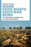 Wenn Food Waste sichtbar wird (eBook, PDF)