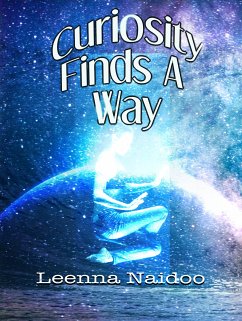 Curiosity Finds A Way (eBook, ePUB) - Naidoo, Leenna