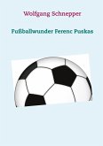 Fußballwunder Ferenc Puskas Fußballwunder Ferenc Puskas