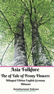 Asia Folklore The of Tale of Peony Flowers Bilingual Edition English Germany Ultimate - Sakura, Xenoharunai