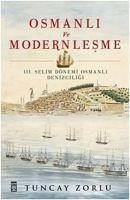 Osmanli ve Modernlesme - 3. Selim Dönemi Osmanli Denizciligi - Zorlu, Tuncay