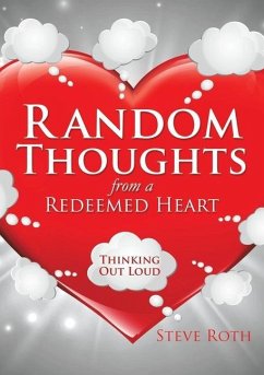 Random Thoughts from a Redeemed Heart - Roth, Steve
