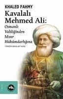 Kavalali Mehmed Ali Osmanli Valiliginden Misir Hükümdarligina - Fahmy, Khaled