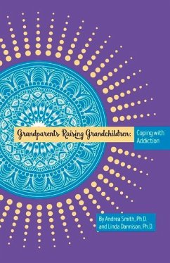 Grandparents Raising Grandchildren: Coping with Addiction - Smith, Andrea; Dannison, Linda