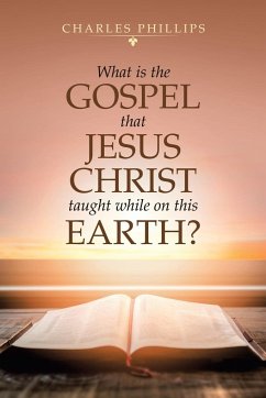 What Is the Gospel That Jesus Christ Taught While on This Earth?