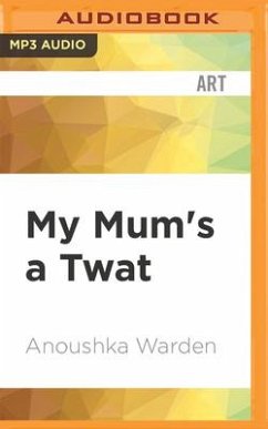 My Mum's a Twat - Warden, Anoushka