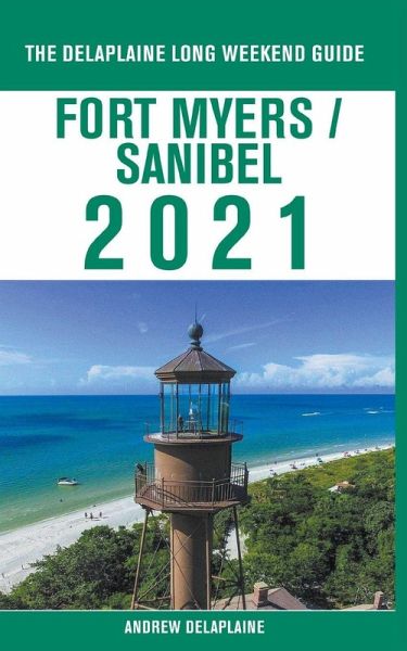Fort Myers / Sanibel - The Delaplaine 2021 Long Weekend Guide Fort Myers / Sanibel - The Delaplaine 2021 Long Weekend Guide