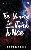 Too Young to Think Twice