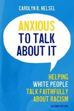 Anxious to Talk about It: Helping White People Talk Faithfully about Racism - Helsel, Carolyn B.