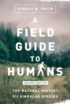 A Field Guide to Humans: The Natural History of a Singular Species - Smith, Ronald M.