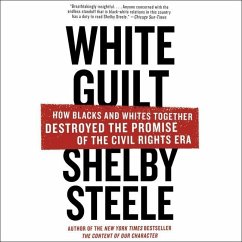 White Guilt: How Blacks and Whites Together Destroyed the Promise of the Civil Rights Era - Steele, Shelby