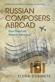 Russian Composers Abroad: How They Left, Stayed, Returned