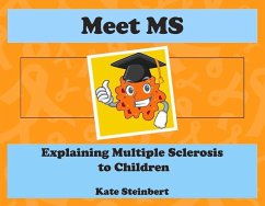 Meet MS: Explaining Multiple Sclerosis to Children - Steinbert, Kate