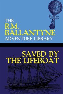 Saved by the Lifeboat - Ballantyne, R. M.