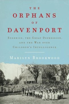 The Orphans of Davenport: Eugenics, the Great Depression, and the War Over Children's Intelligence - Brookwood, Marilyn