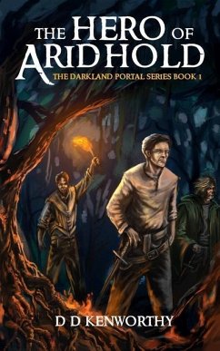 The Hero of Aridhold: Book 1 of the DarkLand Portal Series - Kenworthy, Damien D.