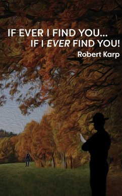 IF EVER I FIND YOU...IF I EVER FIND YOU! - Karp, Robert