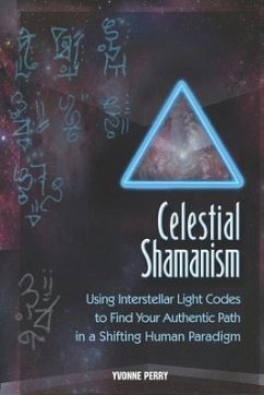 Cover Celestial Shamanism: Using Interstellar Light Codes to Find Your Authentic Path in a Shifting Human Paradigm