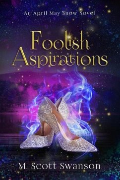 Foolish Aspirations; April May Snow Psychic Mystery Novel #1 - Swanson, M Scott