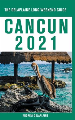 Cancun - The Delaplaine 2021 Long Weekend Guide - Delaplaine, Andrew