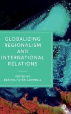 Globalizing Regionalism and International Relations Globalizing Regionalism and International Relations