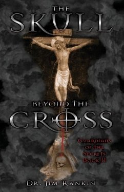 The Skull Beyond the Cross: Guardians of the Secrets Book 2 - Rankin, Jim