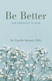 Be Better: The Urgency Is Now