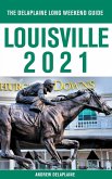 Louisville - The Delaplaine 2021 Long Weekend Guide