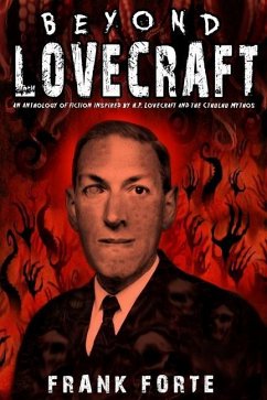 Beyond Lovecraft: An Anthology of fiction inspired by H.P.Lovecraft and the Cthulhu Mythos - Forte, Frank