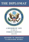 The Diplomat: A Memoir of Life in the US Foreign Service (1943-1970)