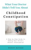 What Your Doctor Didn't Tell You About Childhood Constipation