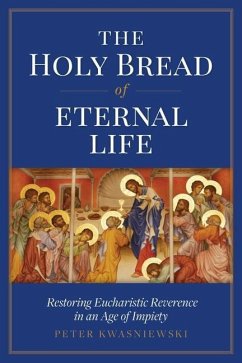 The Holy Bread of Eternal Life - Kwasniewski, Peter