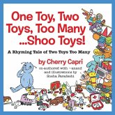 One Toy, Two Toys, Too Many... Shoo Toys: A Rhyming Tale of Two Toys Too Many