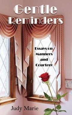 Gentle Reminders: Essays on Manners and Courtesy - Marie, Judy