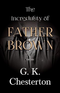 The Incredulity of Father Brown - Chesterton, G. K.