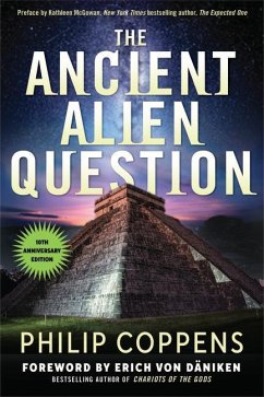 The Ancient Alien Question, 10th Anniversary Edition - Coppens, Philip (Philip Coppens)