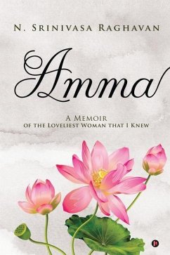 Amma: A Memoir of the Loveliest Woman That I Knew - N Srinivasa Raghavan