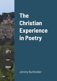 The Christian Experience in Poetry - Burkholder, Jeremy
