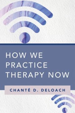 How We Practice Therapy Now - DeLoach, Chante D.